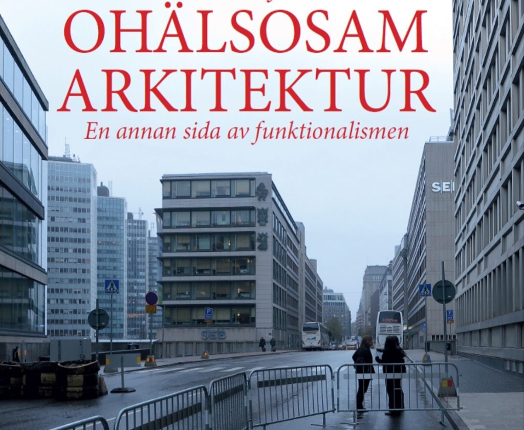 Boken "Ohälsosam arkitektur - en annan sida av funktionalismen"