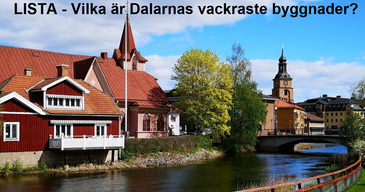 Lista - Dalarnas vackraste byggnader, dvs Falun, Borlänge, Ludvika, Mora, Avesta osv.