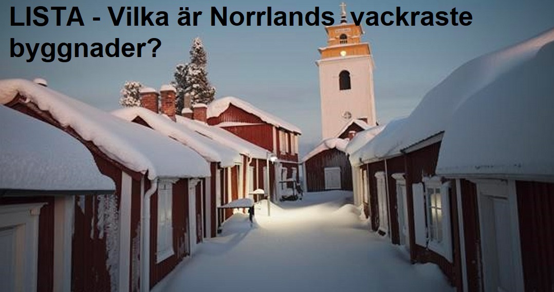 Lista - Norrlands vackraste byggnader, dvs Umeå, Gävle, Sundsvall, Härnösand, Östersund, Luleå osv.