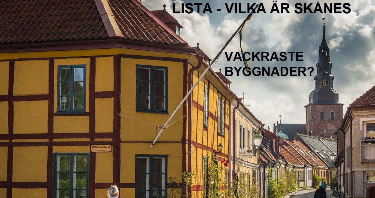 Lista - Skånes vackraste byggnader, dvs vackrast i Kristianstad, Ystad, Åhus, Ängelholm, Hässleholm, Skurup, Simirishamn,Båstad, Skanör-Falsterbo, Hörby, Tomelilla, Sjöbo, Eslöv, Trelleborg och Kävlinge.