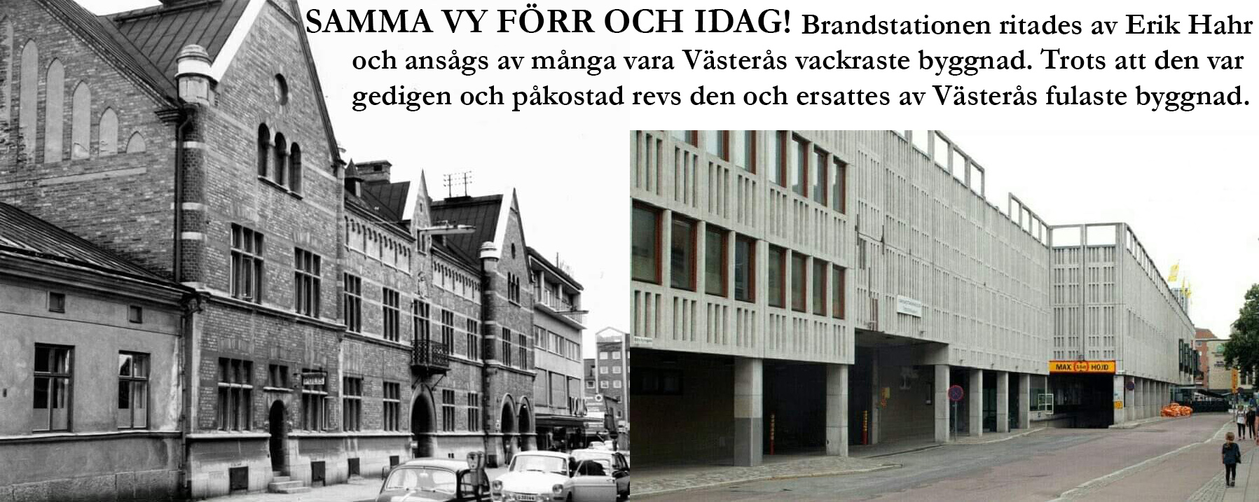 Samma vy i Västerås förr och idag. Stadens vackraste byggnad revs och ersattes av den fulaste.