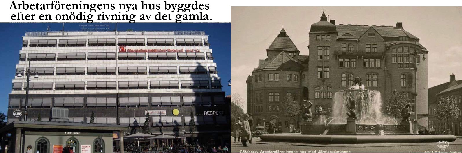 Arbetarföreningens nya hus vid Järntorget är en av Göteborgs fulaste byggnader. Till höger syns den gamla byggnaden som revs.