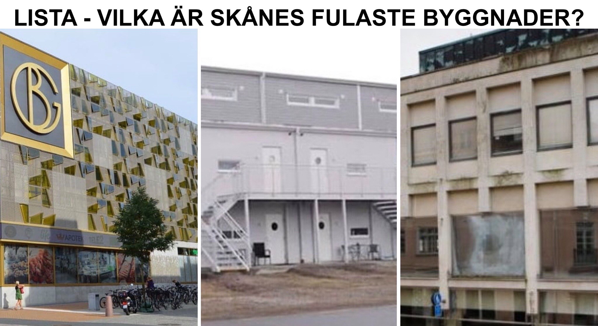 Lista - Skånes fulaste byggnader, dvs fulast i Kristianstad,  Landskrona, Ystad, Åhus, Ängelholm, Hässleholm, Skurup, Simrishamn, Båstad, Skanör-Falsterbo, Hörby, Tomelilla, Sjöbo, Eslöv, Trelleborg och Kävlinge.
