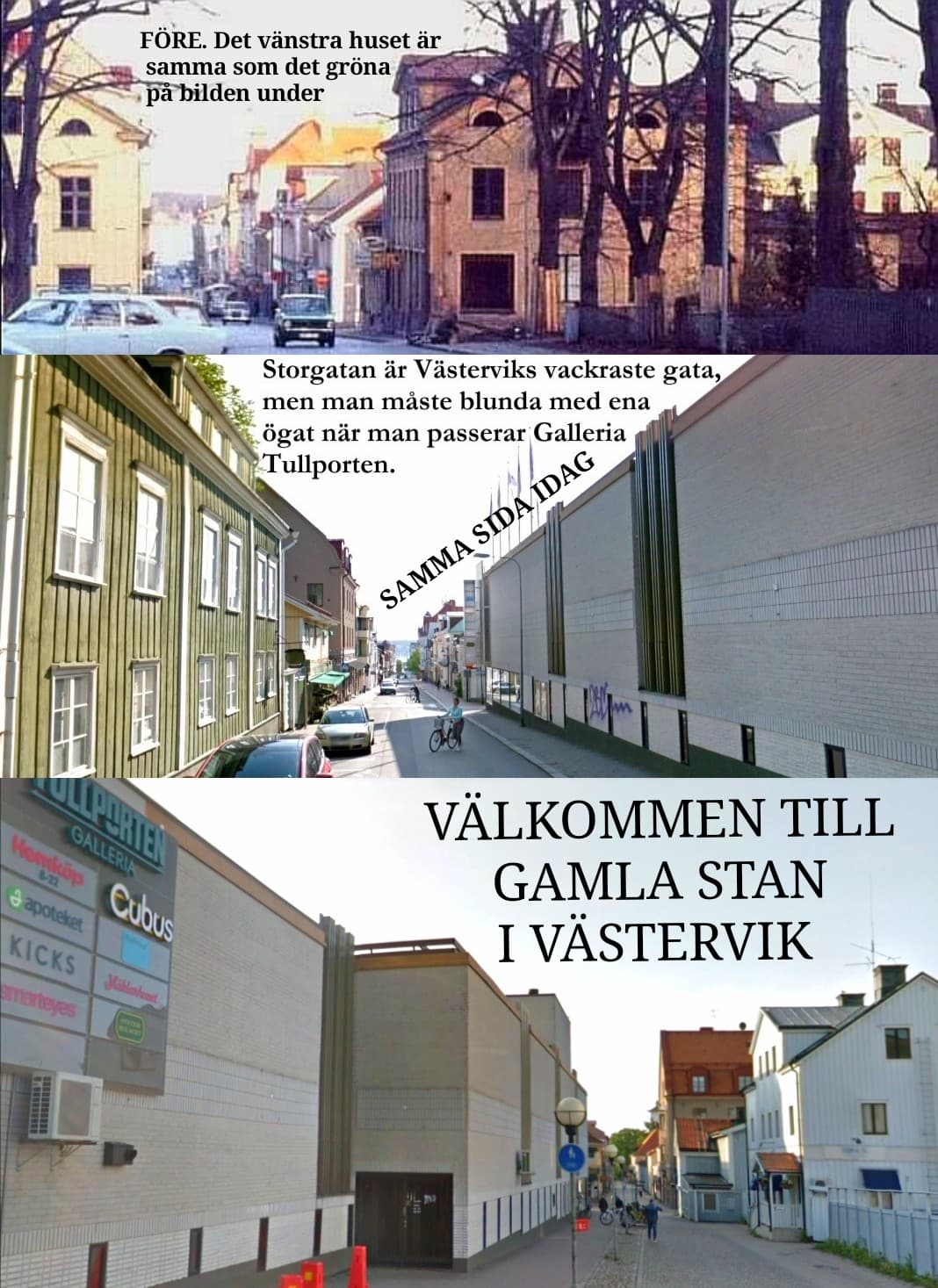 De två översta bilderna visar före och efter rivningarna på den annars så pittoreska Storgatan i Västervik.