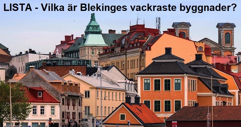 Lista - Blekinges vackraste byggnader, dvs vackrast i Karlskrona, Karlshamn, Ronneby, Sölvesborg.