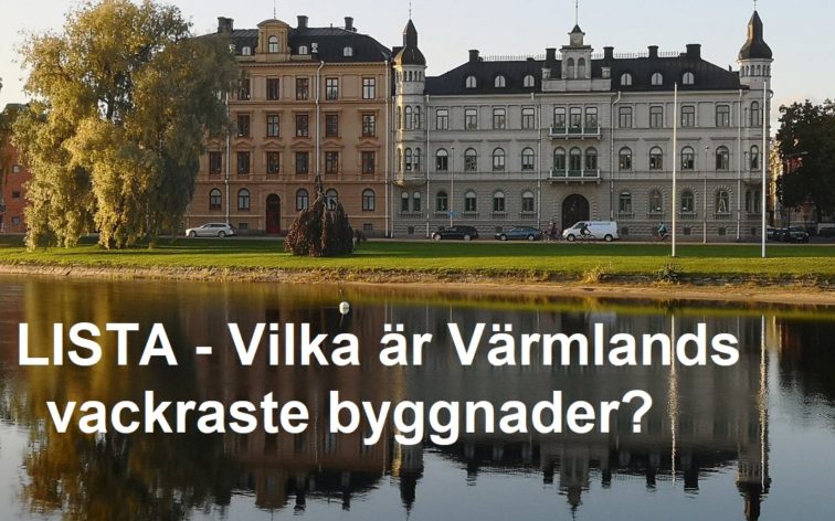Lista - Värmlands vackraste byggnader, dvs vackrast i Karlstad, Kristinehamn, Arvika, Karlskoga, Säffle osv.