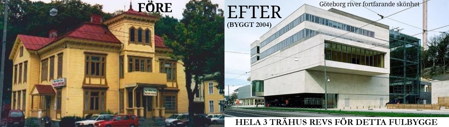 Hela tre vackra trähus revs för bygget av Göteborgs fulaste byggnad. Två av dem syns i den vänstra bilden.